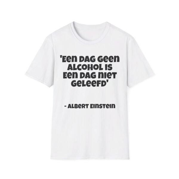 Een Dag Geen Alcohol Is Een Dag Niet Geleefd Shirt