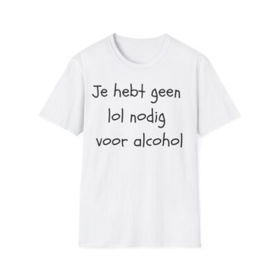 Grappig shirt met tekst "Je hebt geen lol nodig om alcohol te hebben," geschikt voor feestgangers en bierliefhebbers.